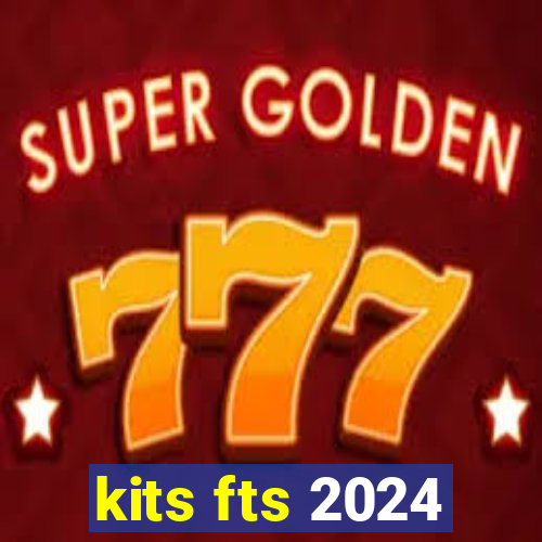 kits fts 2024